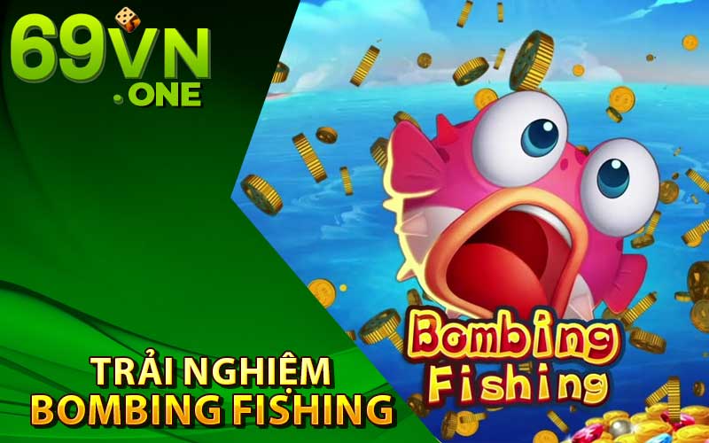 Trải nghiệm game bắn cá Bombing Fishing